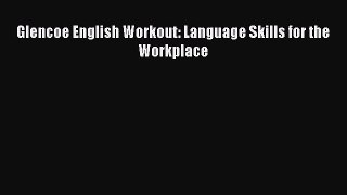Ebook Glencoe English Workout: Language Skills for the Workplace Read Full Ebook