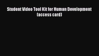 Ebook Student Video Tool Kit for Human Development (access card) Read Full Ebook