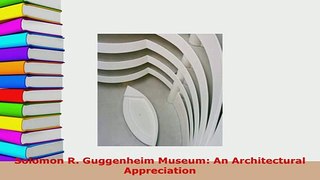 PDF  Solomon R Guggenheim Museum An Architectural Appreciation Download Full Ebook