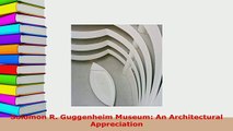 PDF  Solomon R Guggenheim Museum An Architectural Appreciation Download Full Ebook