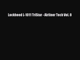 Download Video: [Read Book] Lockheed L-1011 TriStar - Airliner Tech Vol. 8  Read Online