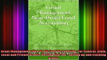 READ book  Grant Management NonProfit Fund Accounting For Federal State Local and Private Grants  Full Free