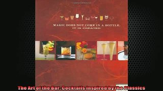 Free PDF Downlaod  The Art of the Bar Cocktails Inspired by the Classics  BOOK ONLINE