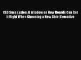 Read CEO Succession: A Window on How Boards Can Get It Right When Choosing a New Chief Executive