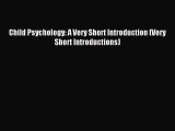 [Read PDF] Child Psychology: A Very Short Introduction (Very Short Introductions) Ebook Free