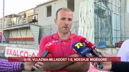 U-16, VLLAZNIA-MLLADOST 1-0, NDESHJE MIQËSORE
