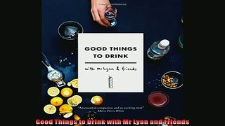 READ book  Good Things to Drink with Mr Lyan and Friends  BOOK ONLINE