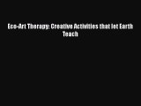Download Eco-Art Therapy: Creative Activities that let Earth Teach  Read Online