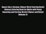 Download Swear Like a German: (Swear Word Coloring Book) (Sweary Coloring Book for Adults with