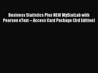 Read Business Statistics Plus NEW MyStatLab with Pearson eText -- Access Card Package (3rd