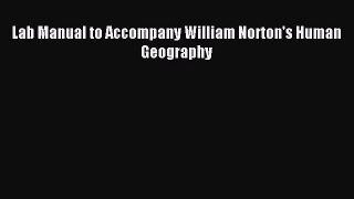 [Read PDF] Lab Manual to Accompany William Norton's Human Geography Ebook Free