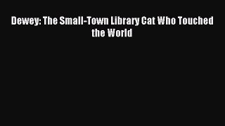 [Read PDF] Dewey: The Small-Town Library Cat Who Touched the World Ebook Online