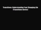 PDF Transitions: Understanding Your Changing Life (Transitions Series)  Read Online
