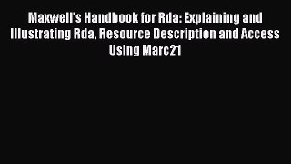 [Read PDF] Maxwell's Handbook for Rda: Explaining and Illustrating Rda Resource Description