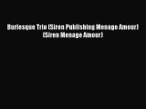[PDF] Burlesque Trio (Siren Publishing Menage Amour) (Siren Menage Amour) [Read] Online
