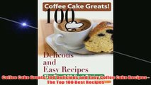 Free   Coffee Cake Greats 100 Delicious and Easy Coffee Cake Recipes  The Top 100 Best Recipes Read Download