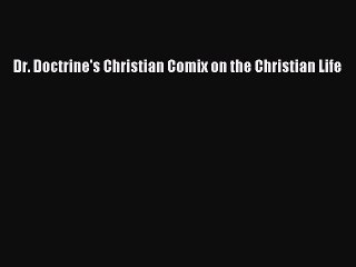 Tải video: [PDF] Dr. Doctrine's Christian Comix on the Christian Life [Read] Full Ebook