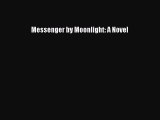 Book Messenger by Moonlight: A Novel Download Full Ebook