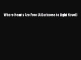 Book Where Hearts Are Free (A Darkness to Light Novel) Read Full Ebook