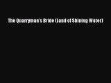 Book The Quarryman's Bride (Land of Shining Water) Read Full Ebook
