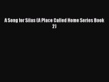 Ebook A Song for Silas (A Place Called Home Series Book 2) Read Full Ebook