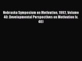 [Read PDF] Nebraska Symposium on Motivation 1992 Volume 40: Developmental Perspectives on Motivation