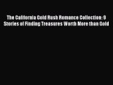 Book The California Gold Rush Romance Collection: 9 Stories of Finding Treasures Worth More