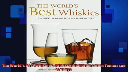 Free PDF Downlaod  The Worlds Best Whiskies 750 Essential Drams from Tennessee to Tokyo  FREE BOOOK ONLINE