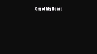 Book Cry of My Heart Read Full Ebook