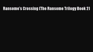 Book Ransome's Crossing (The Ransome Trilogy Book 2) Read Full Ebook