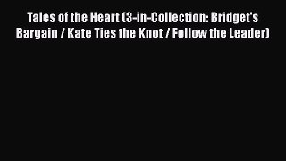 Ebook Tales of the Heart (3-in-Collection: Bridget's Bargain / Kate Ties the Knot / Follow
