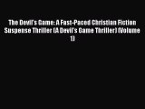 Book The Devil's Game: A Fast-Paced Christian Fiction Suspense Thriller (A Devil's Game Thriller)