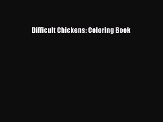 Download Difficult Chickens: Coloring Book Free Books