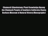 [Read Book] Chumash Ethnobotany: Plant Knowledge Among the Chumash People of Southern California