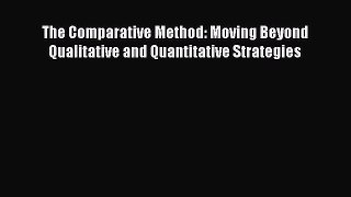 [Read Book] The Comparative Method: Moving Beyond Qualitative and Quantitative Strategies