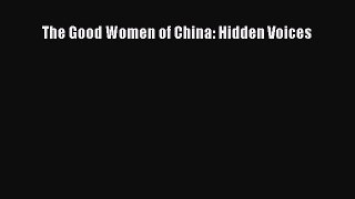 [Read Book] The Good Women of China: Hidden Voices  EBook