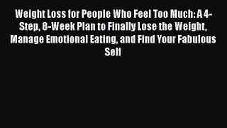 [Read book] Weight Loss for People Who Feel Too Much: A 4-Step 8-Week Plan to Finally Lose