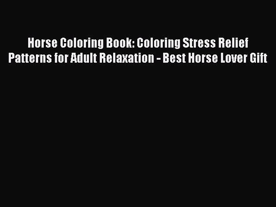PDF Horse Coloring Book: Coloring Stress Relief Patterns for Adult Relaxation - Best Horse
