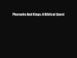 [Read Book] Pharaohs And Kings: A Biblical Quest  EBook