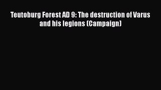 [Read Book] Teutoburg Forest AD 9: The destruction of Varus and his legions (Campaign)  EBook