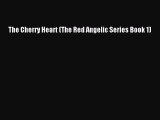 Download The Cherry Heart (The Red Angelic Series Book 1) Free Books