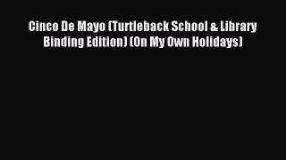 [Read PDF] Cinco De Mayo (Turtleback School & Library Binding Edition) (On My Own Holidays)