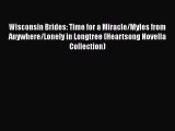 Ebook Wisconsin Brides: Time for a Miracle/Myles from Anywhere/Lonely in Longtree (Heartsong