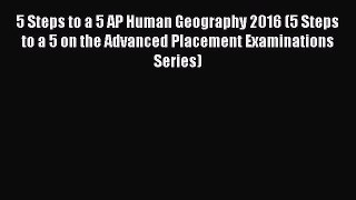 [Read PDF] 5 Steps to a 5 AP Human Geography 2016 (5 Steps to a 5 on the Advanced Placement