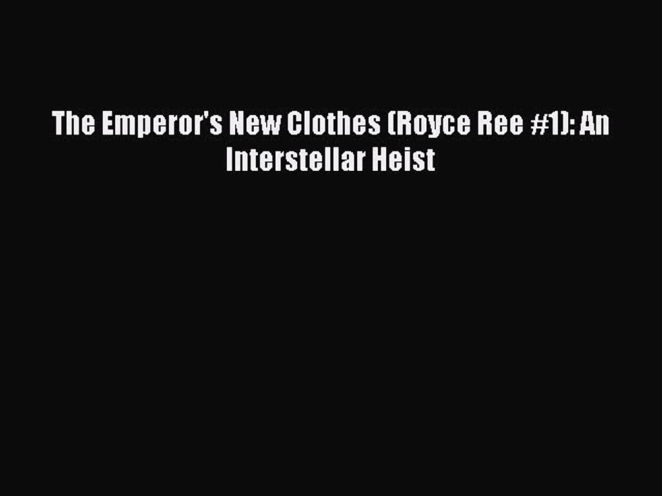 PDF The Emperor's New Clothes (Royce Ree #1): An Interstellar Heist Free Books