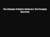 [Read Book] The Lifeways of Hunter-Gatherers: The Foraging Spectrum  EBook
