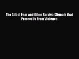 [Read Book] The Gift of Fear and Other Survival Signals that Protect Us From Violence Free