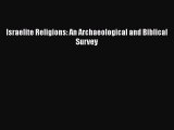 [Read Book] Israelite Religions: An Archaeological and Biblical Survey  EBook