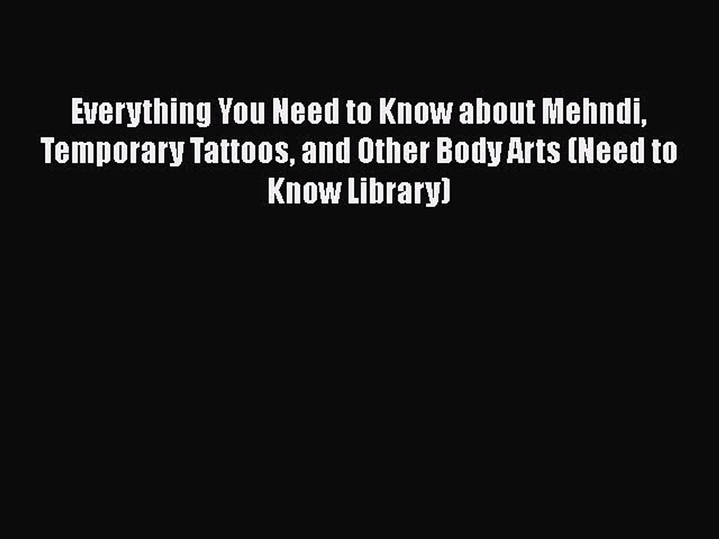 Read Book Everything You Need To Know About Mehndi Temporary Tattoos And Other Body Arts Video Dailymotion dailymotion