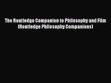 [Read Book] The Routledge Companion to Philosophy and Film (Routledge Philosophy Companions)